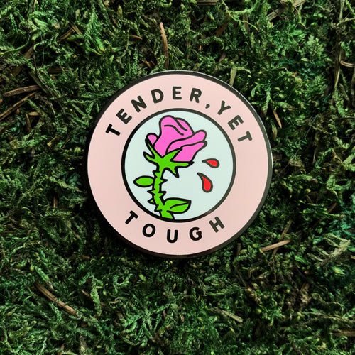 Tender Yet Tough enamel pin